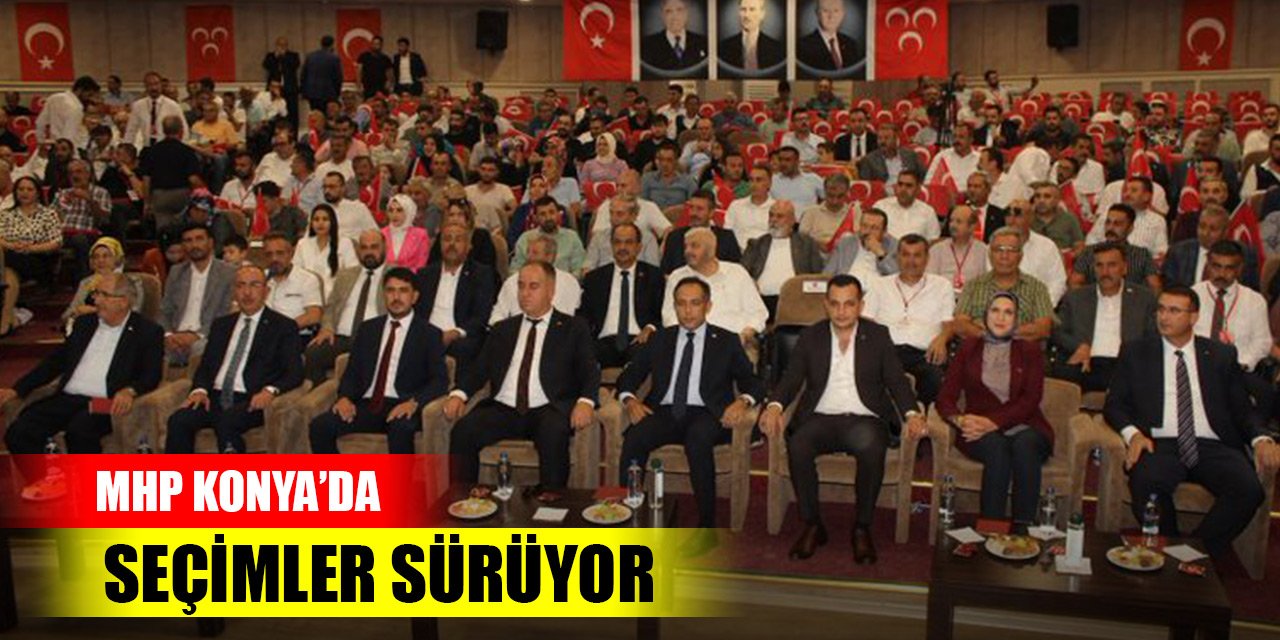 MHP Konya'da seçimler sürüyor