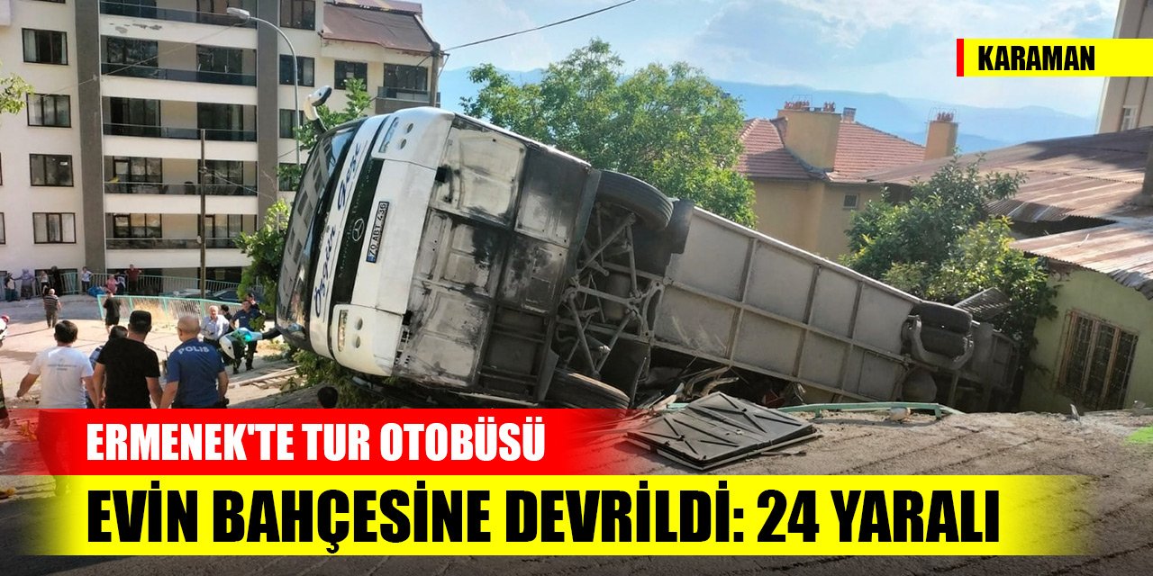 Karaman Ermenek'te tur otobüsü, evin bahçesine devrildi: 24 yaralı