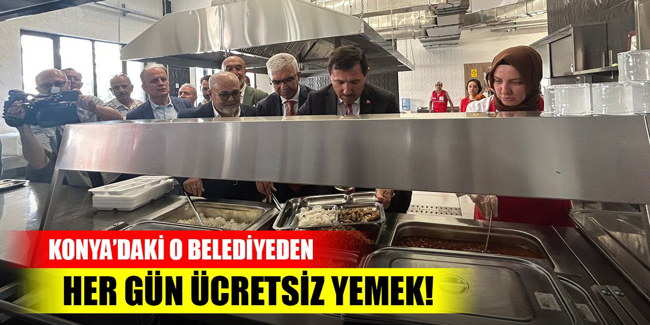 Konya’daki o belediyeden her gün ücretsiz yemek!