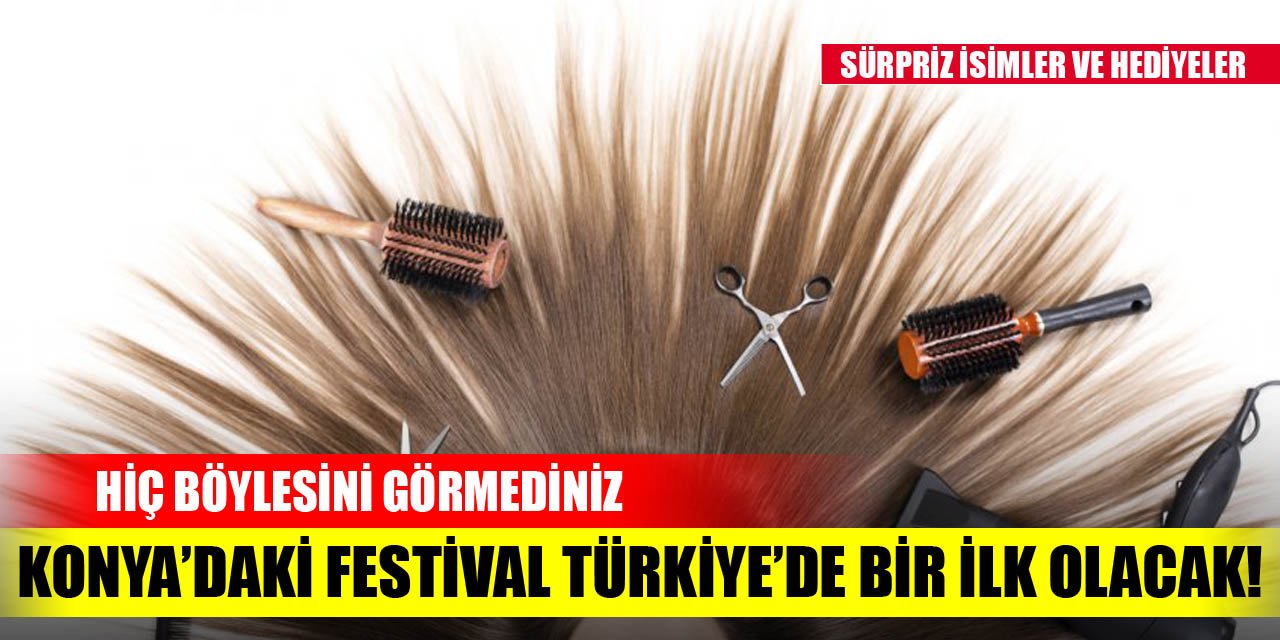 Konya’daki bu festival Türkiye’de bir ilk olacak! Hiç böylesini görmediniz