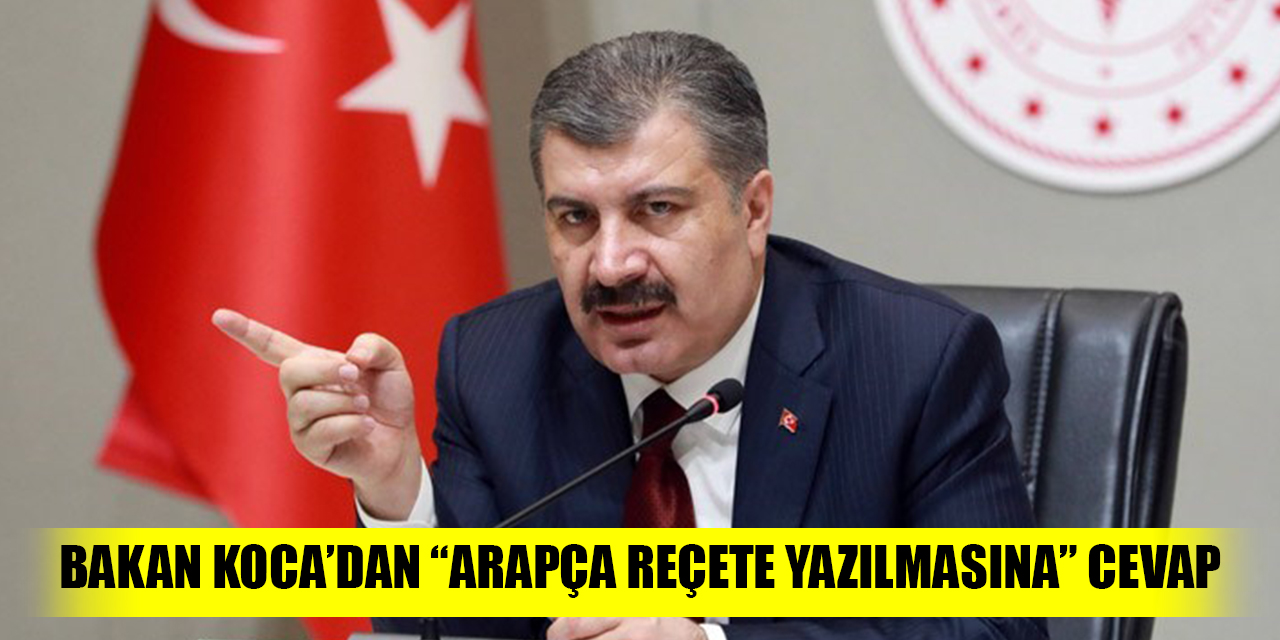 Bakan Koca’dan “Arapça reçete yazılmasına” cevap