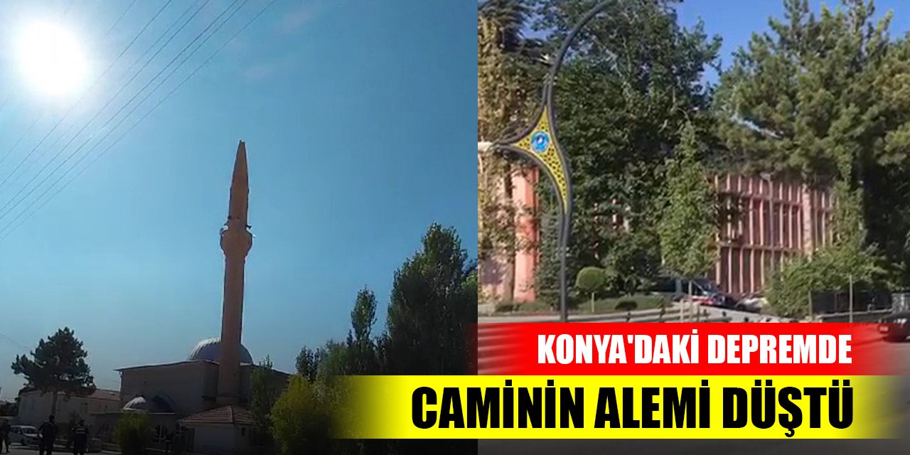 Konya'daki depremde caminin alemi düştü
