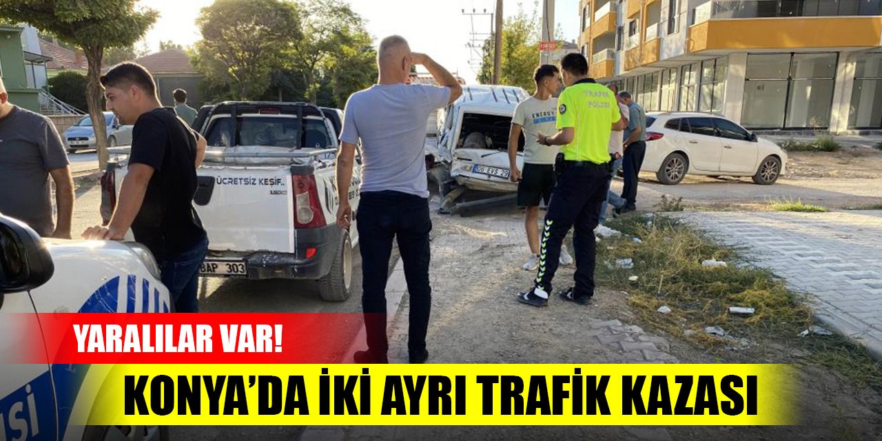 Konya’da iki ayrı trafik kazası! Yaralılar var