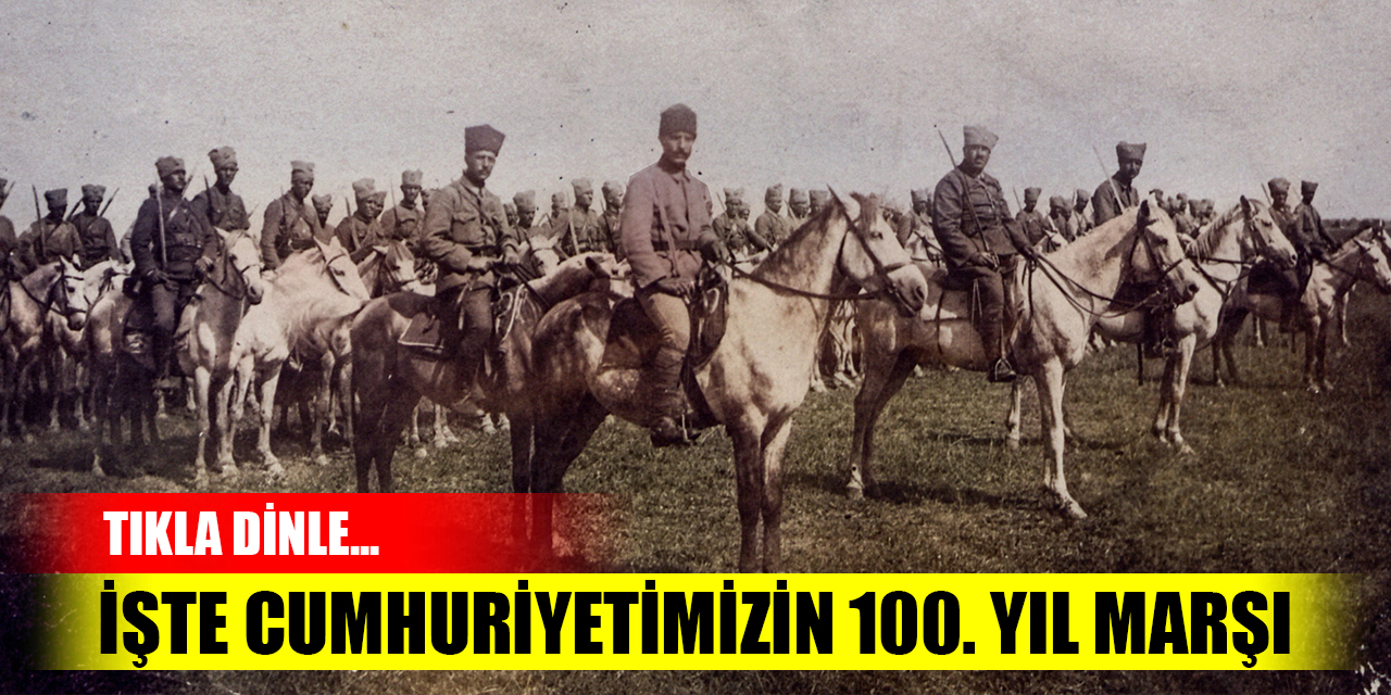 İşte Cumhuriyetimizin 100. Yıl Marşı