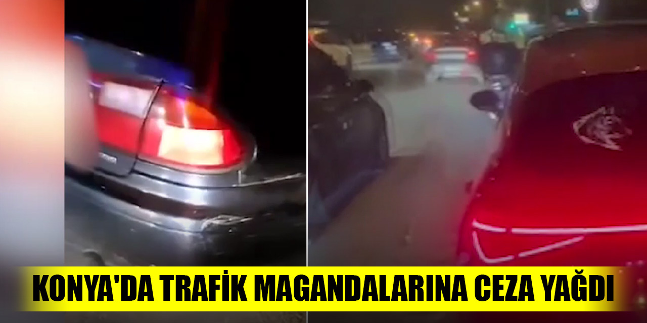 Konya'da trafik magandalarına ceza yağdı