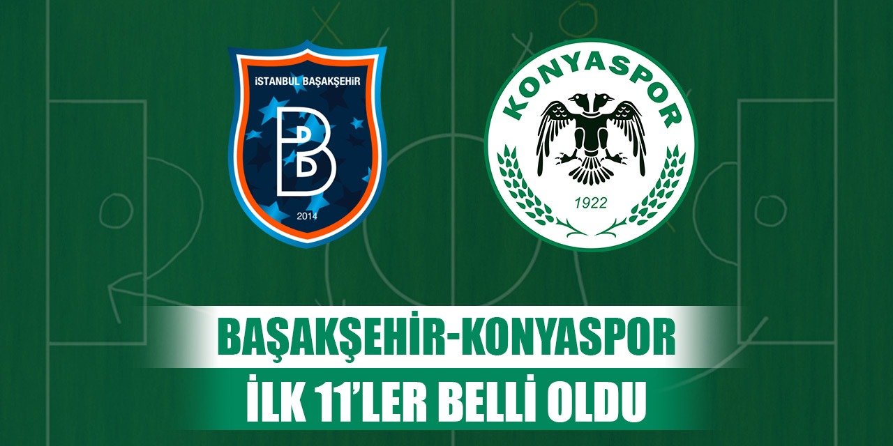Başakşehir-Konyaspor, İşte ilk 11'ler