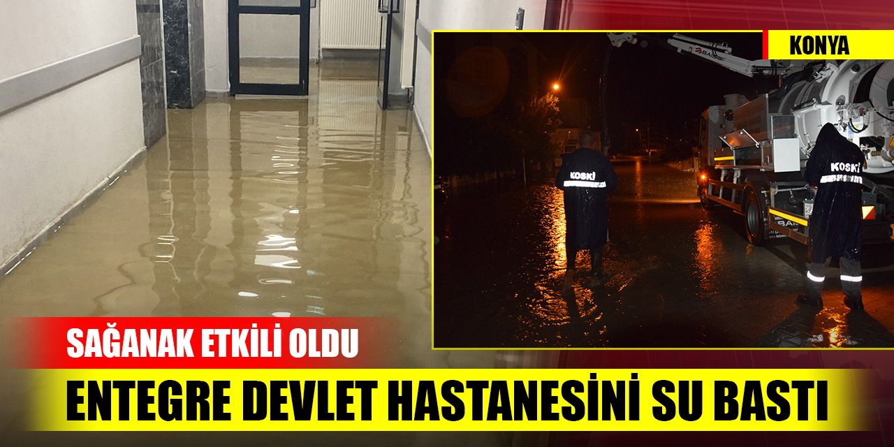 Konya'nın ilçesinde sağanak yağış su basınlarına neden oldu