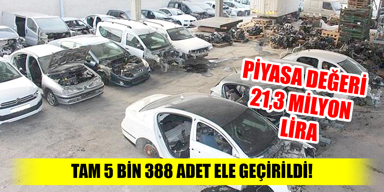 Tam 5 bin 388 adet ele geçirildi!