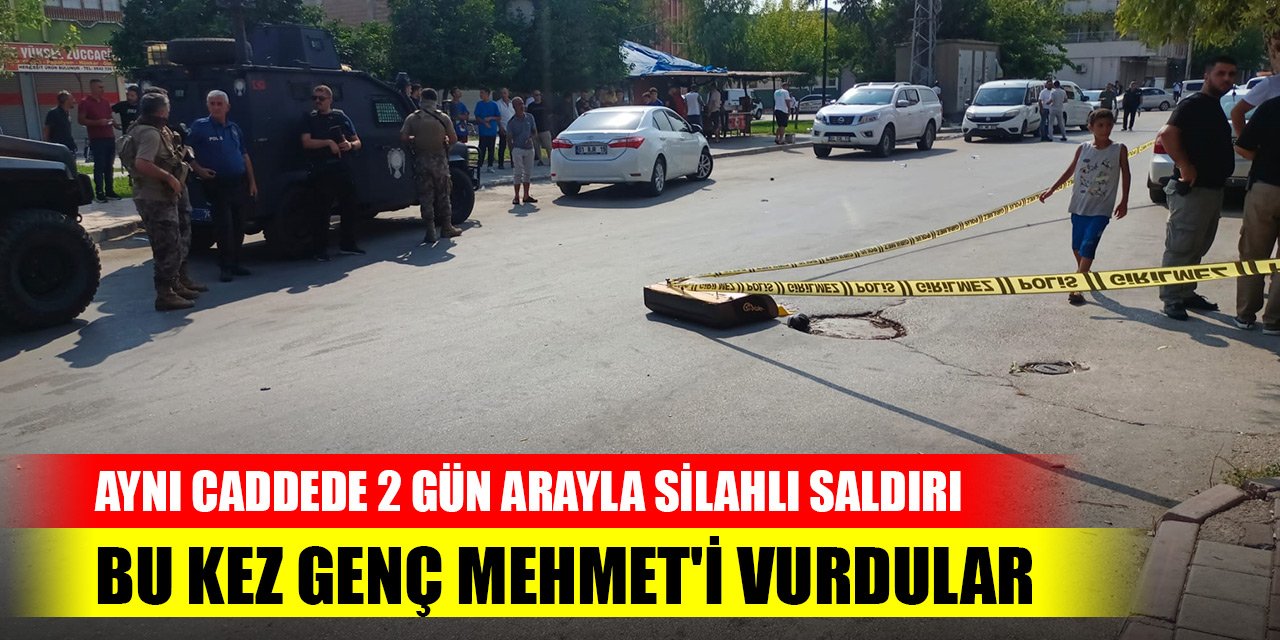 Aynı caddede 2 gün arayla silahlı saldırı; bu kez genç Mehmet'i vurdular