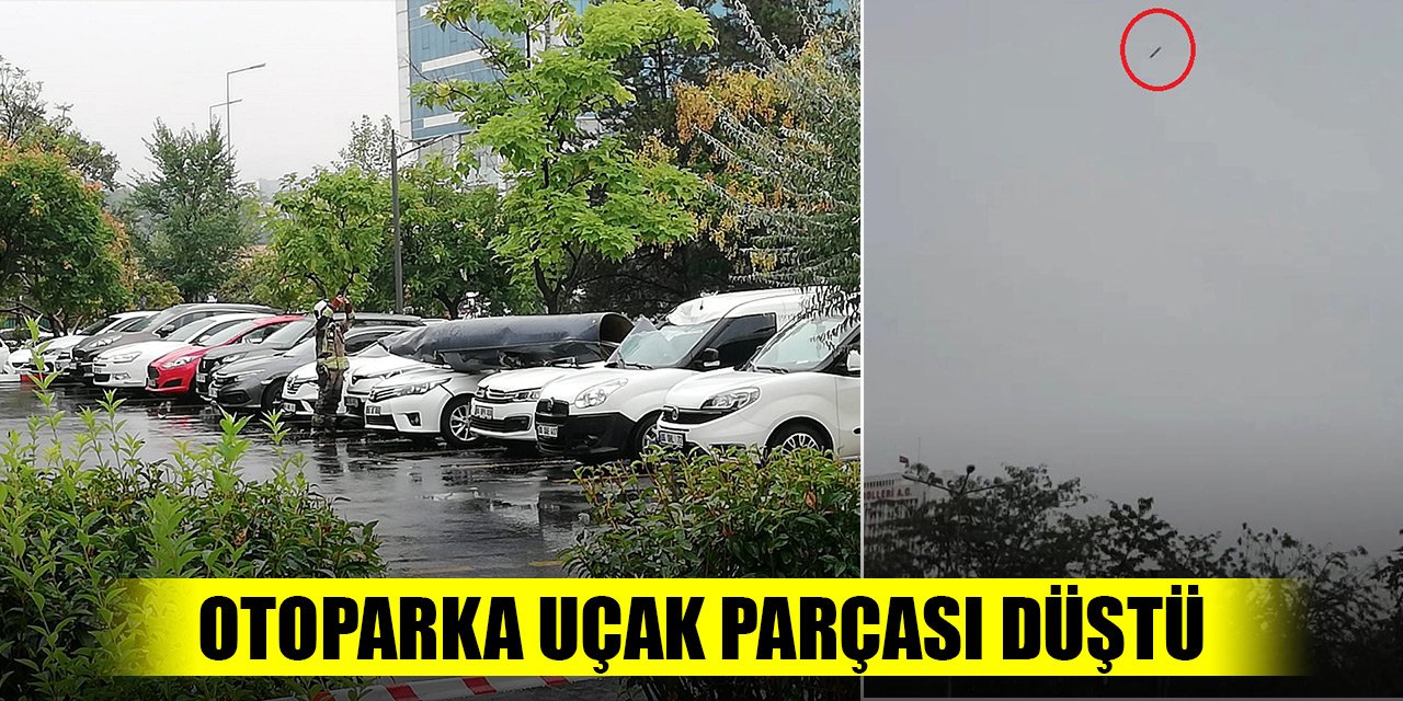 Başkentte bir otoparka uçak parçası düştü