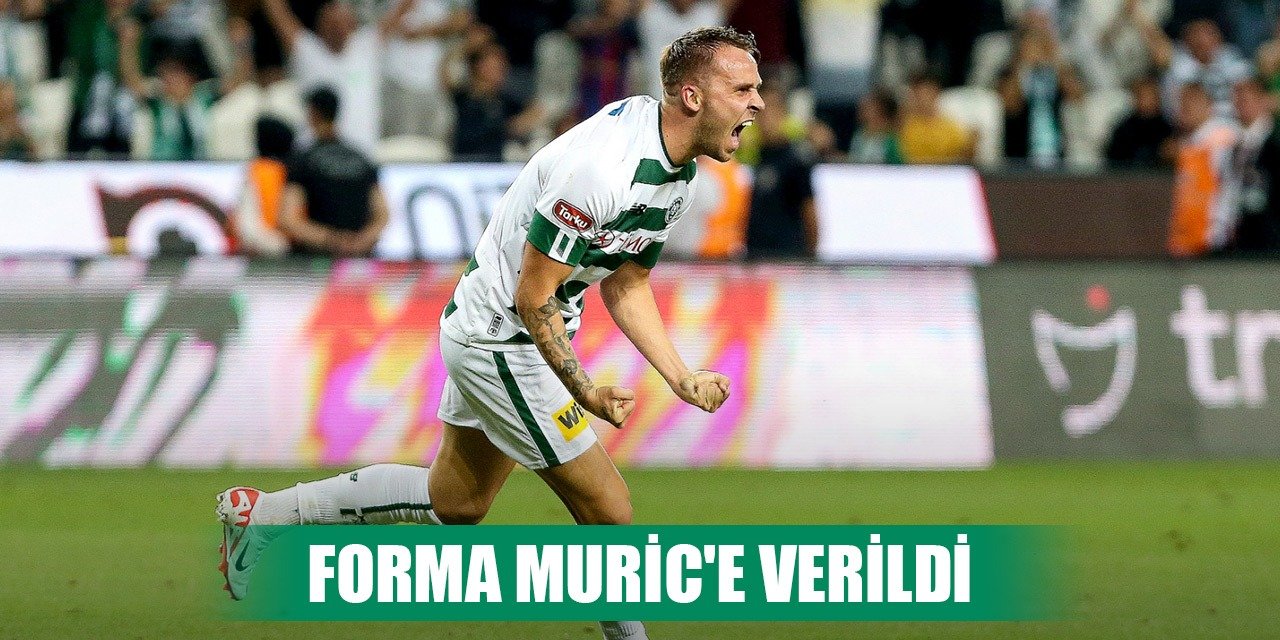 Konyaspor'da Muric formayı aldı