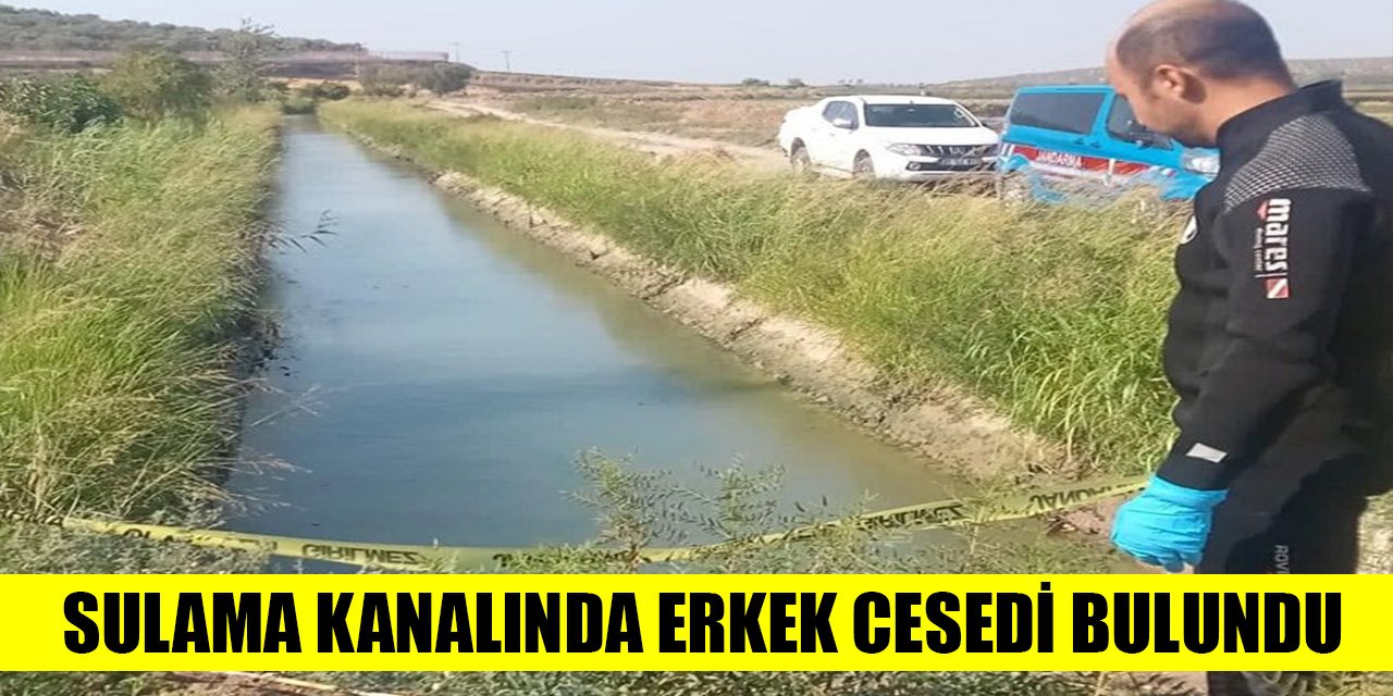 Sulama kanalında erkek cesedi bulundu