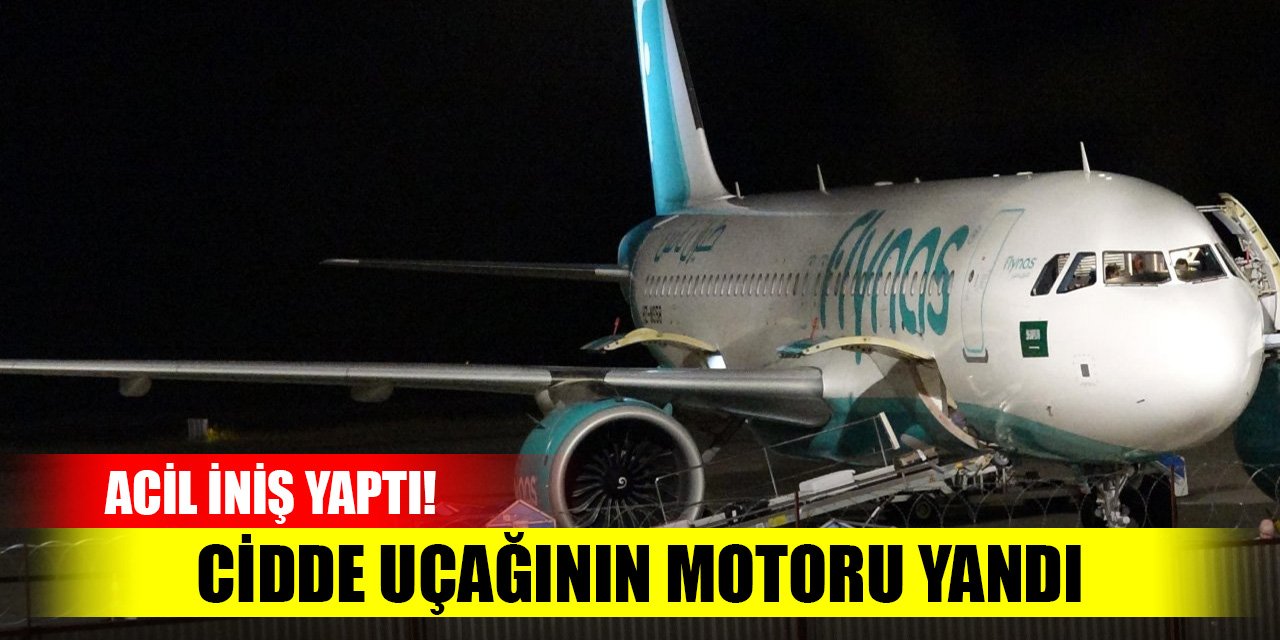 Cidde uçağının motoru yandı! Acil iniş yaptı