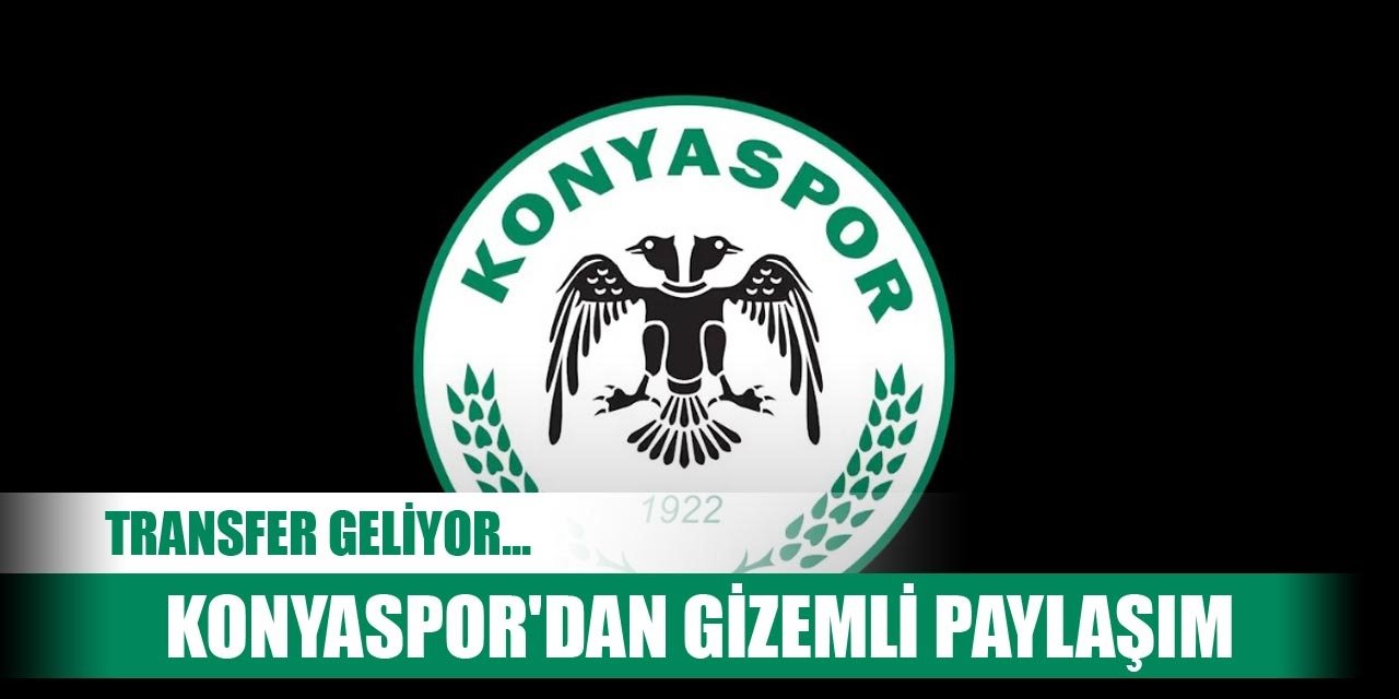 Konyaspor'dan transfer paylaşımı!