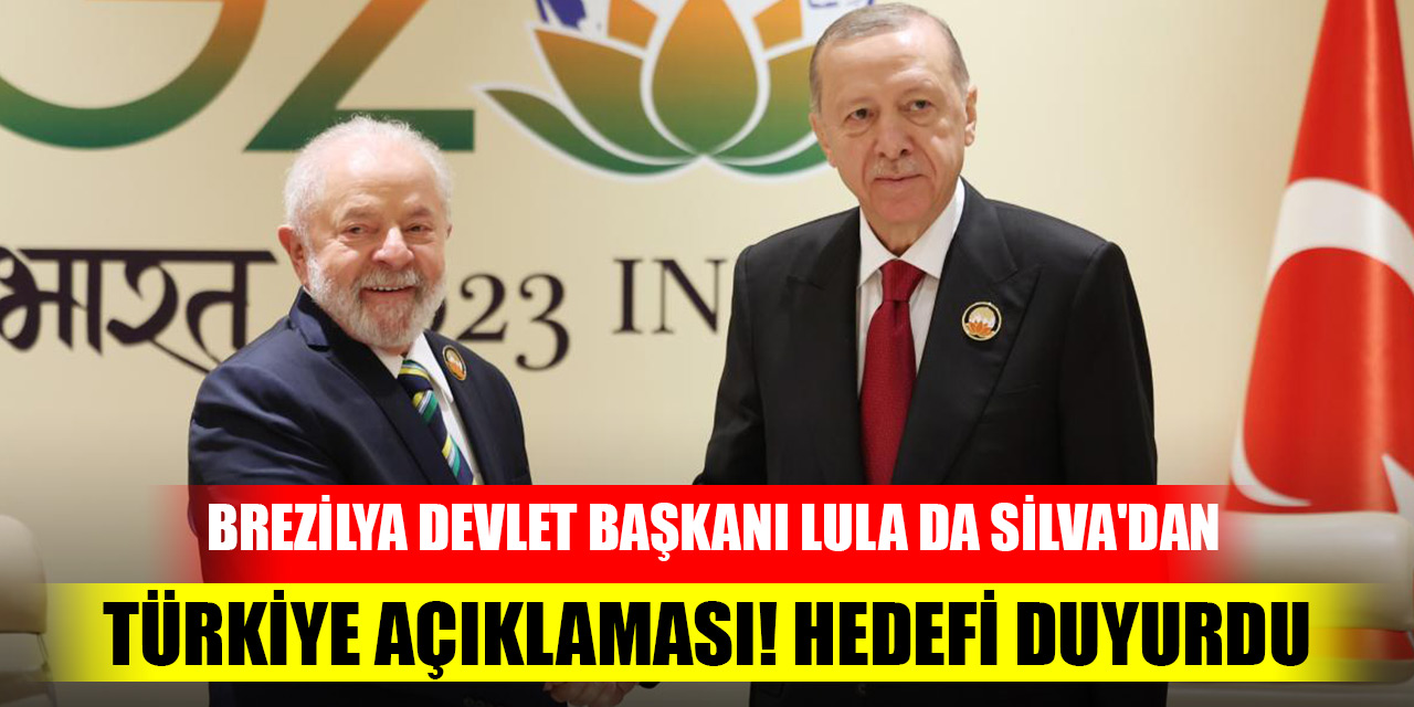 Brezilya Devlet Başkanı Lula da Silva'dan Türkiye açıklaması! Hedefi duyurdu