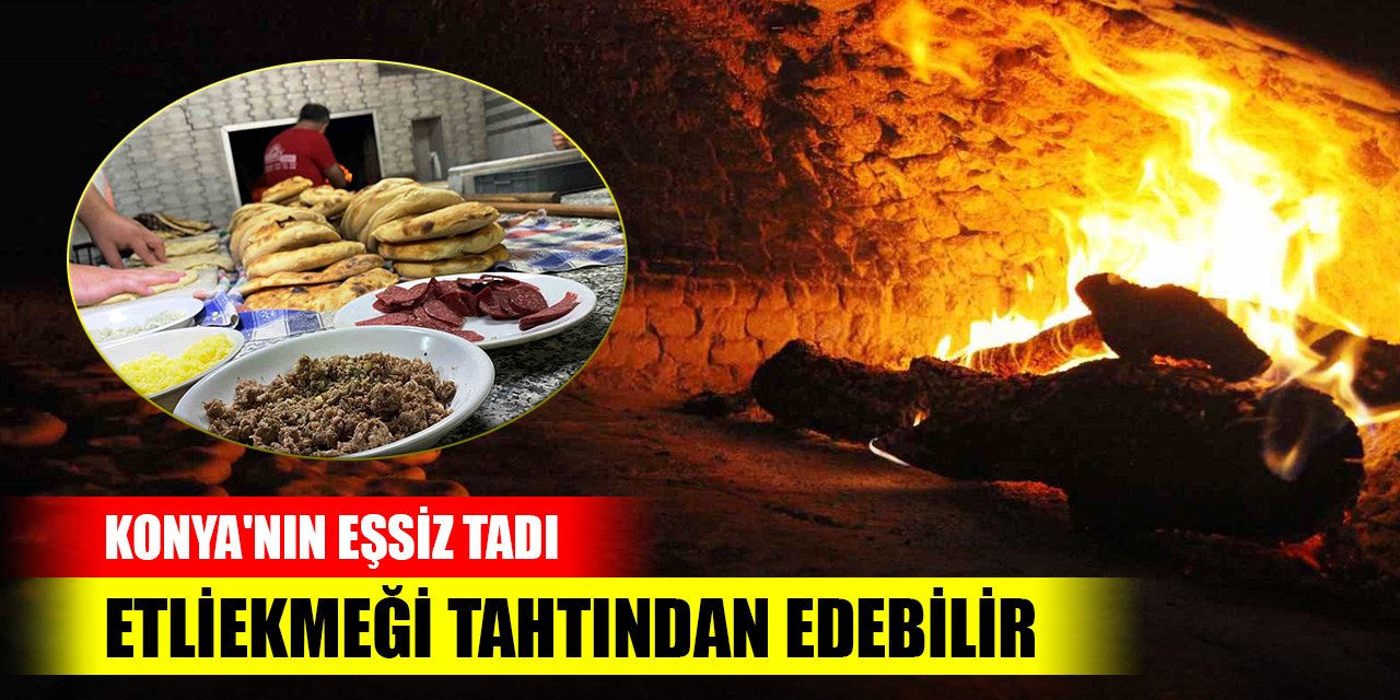 Konya'nın eşsiz tadı 'Anadolu’nun pizzası' etliekmeği tahtından edebilir