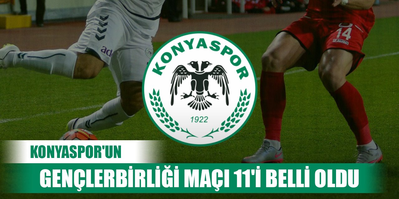 Konyaspor'un Gençlerbirliği maçı 11'i belli oldu