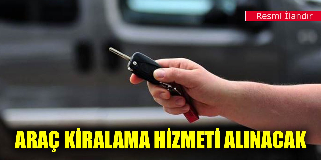 Araç kiralama hizmeti alınacak