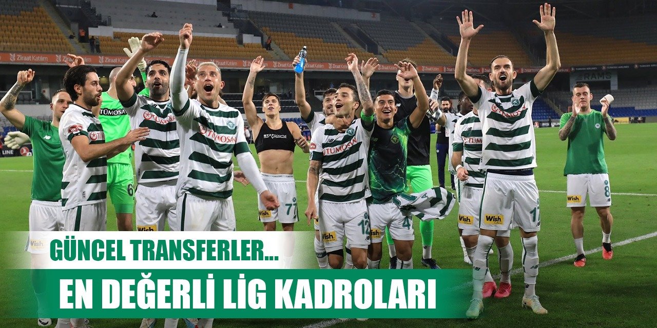 Kadro değerleri güncellendi, Konyaspor'un sıralaması!