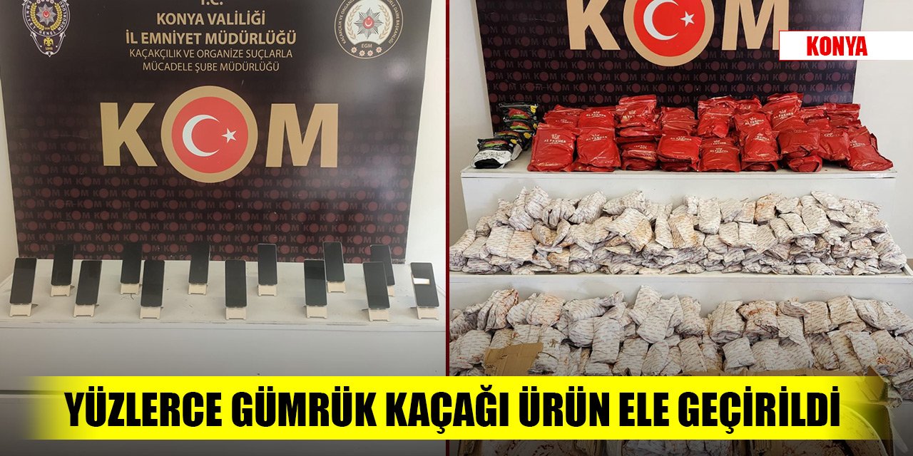 Konya'da yüzlerce gümrük kaçağı elektronik cihaz ve tütün ürünü ele geçirildi