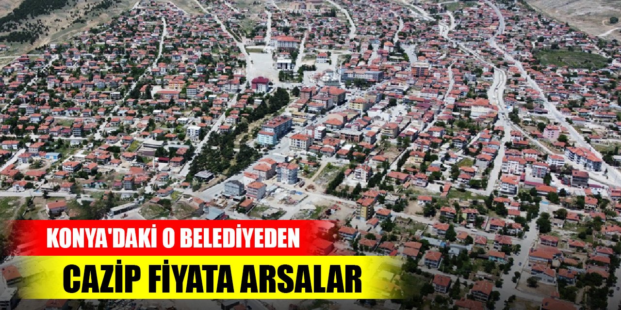 Konya'daki o belediyeden cazip fiyata arsalar
