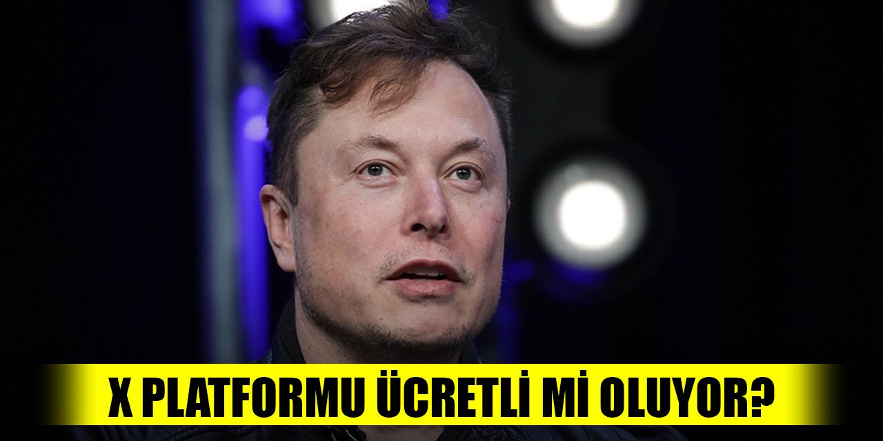 Elon Musk'tan açıklama! X platformu ücretli mi oluyor?