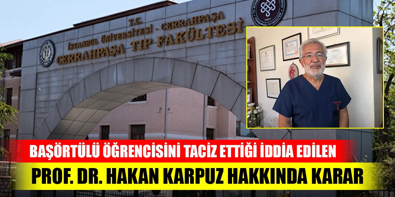 Öğrencisini taciz ettiği iddia edilen Prof. Dr. Hakan Karpuz hakkında başlatılan disiplin süreci tamamlandı