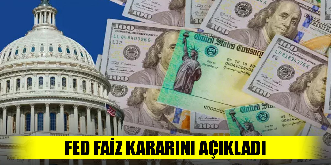 FED faiz kararını açıkladı
