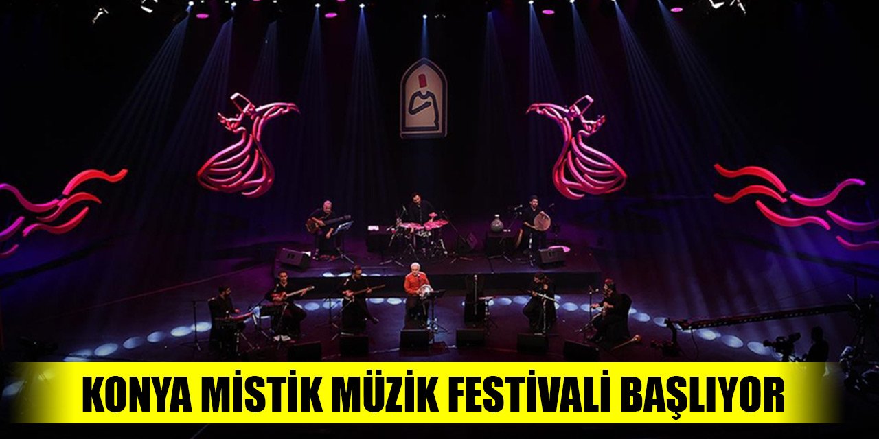 20. Uluslararası Konya Mistik Müzik Festivali başlıyor