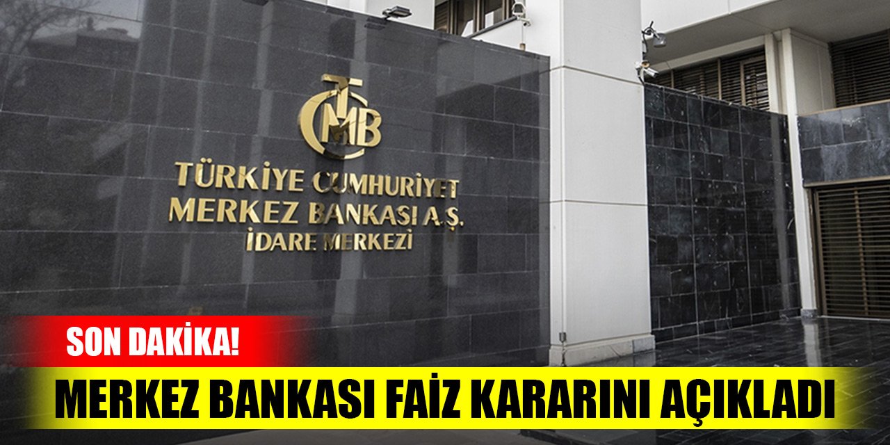 Son Dakika! Merkez Bankası faiz kararını açıkladı