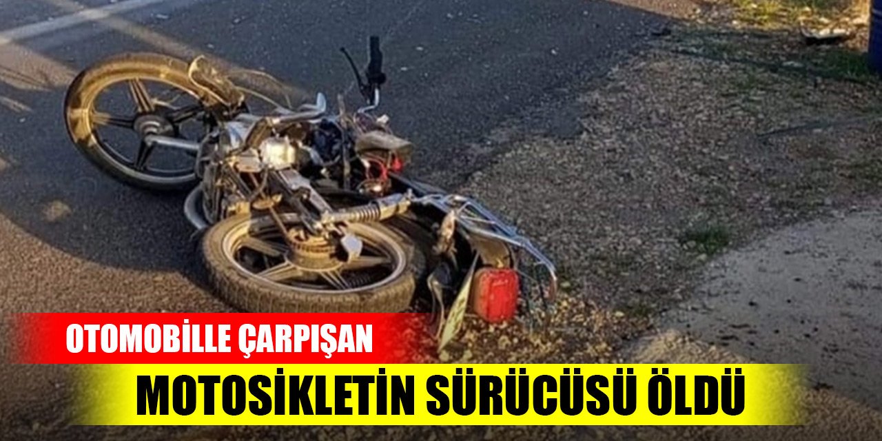 Mersin'de otomobille çarpışan motosikletin sürücüsü öldü