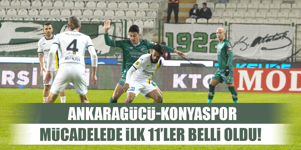 Ankaragücü - Konyaspor maçında ilk 11'ler belli oldu!