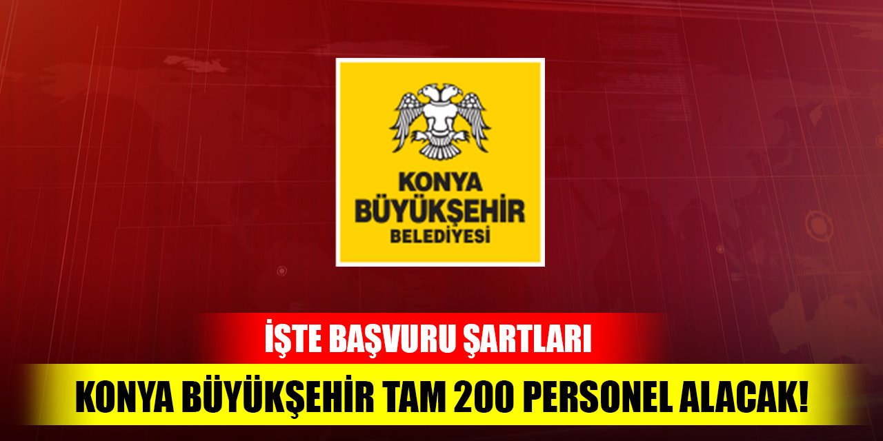 Konya Büyükşehir tam 200 personel alacak! İşte başvuru şartları