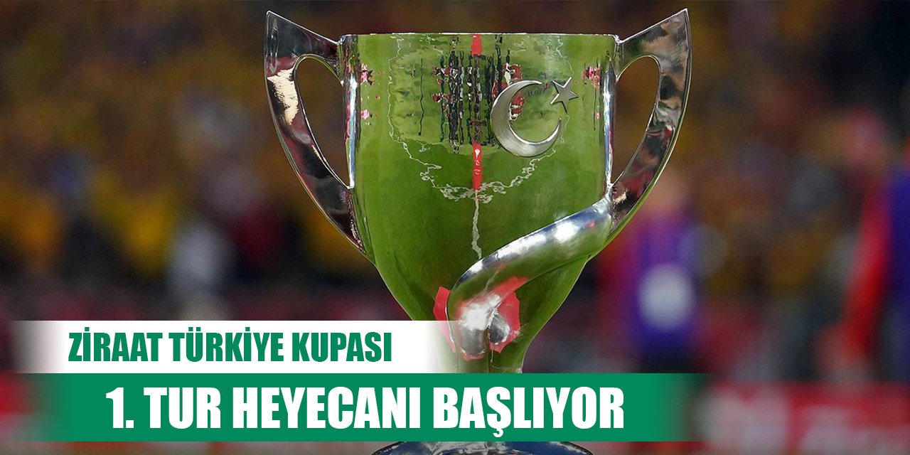 Ziraat Türkiye Kupası'nda 1. tur heyecanı başlıyor