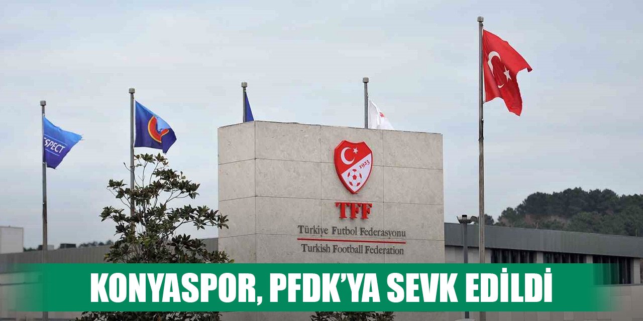 Konyaspor dahil 10 takım, PFDK’ya sevk edildi