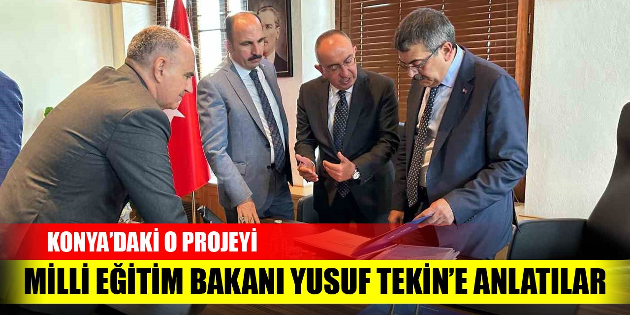 Konya'daki o projeyi Milli Eğitim Bakanı Yusuf Tekin'e anlattılar