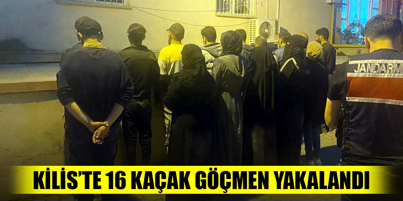 Kilis’te 16 kaçak göçmen yakalandı