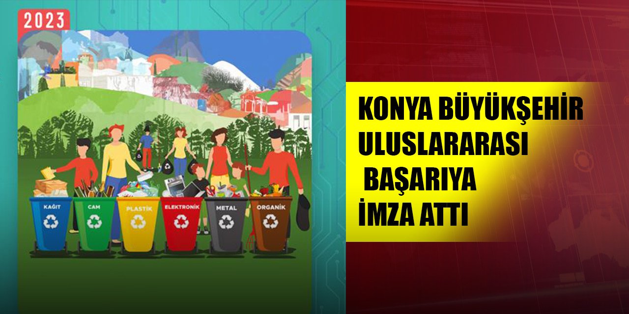Konya Büyükşehir bu uygulama ile uluslararası başarıya imza attı