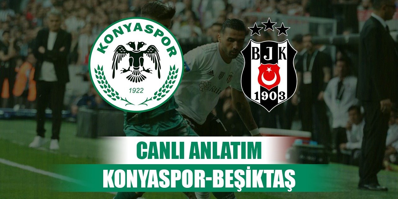 Konyaspor-Beşiktaş, Maçta 2 gol var!