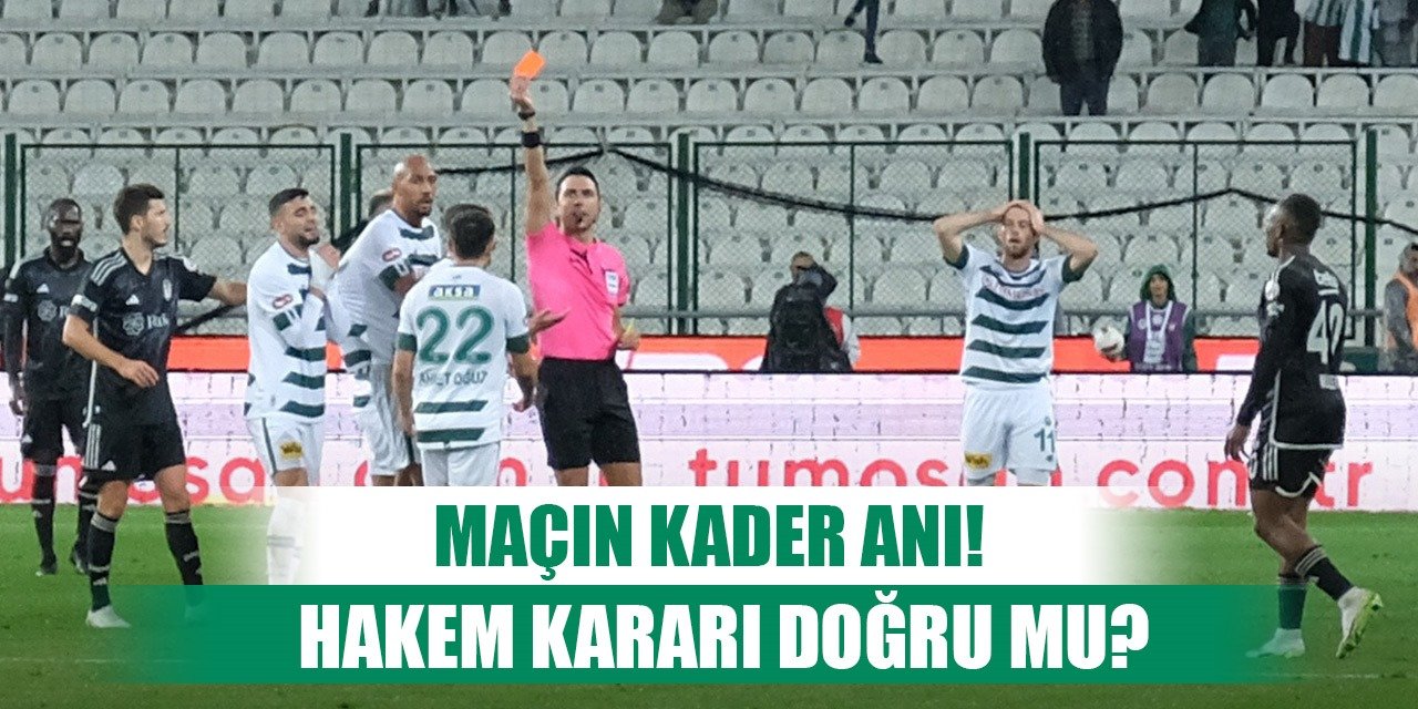 Konyaspor-Beşiktaş, Hakem kararı değerlendirildi!