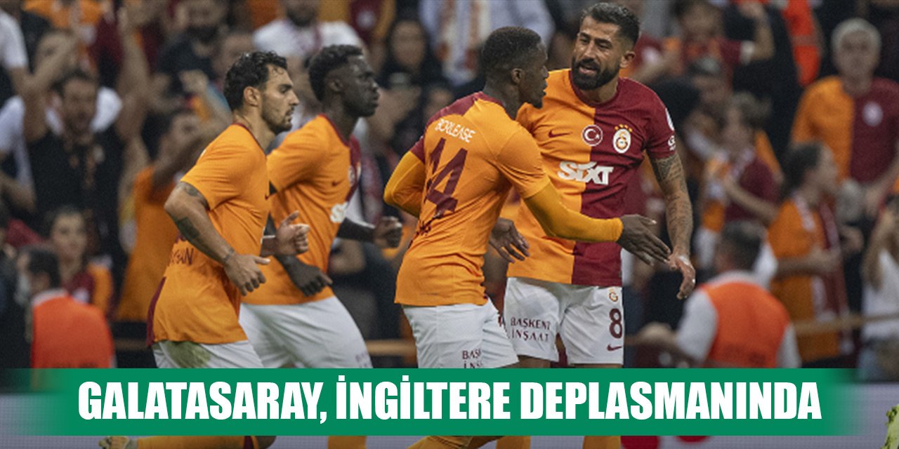 Galatasaray, Şampiyonlar Ligi'nde İngiltere deplasmanında