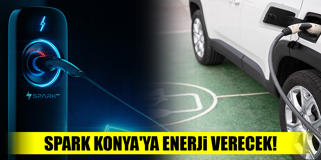 Spark Konya'ya enerji verecek!