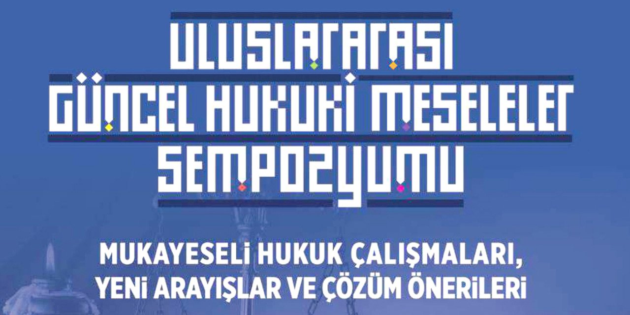 Uluslararası Güncel Meseleler Hukuki Sempozyumu, Konya'da yapılacak