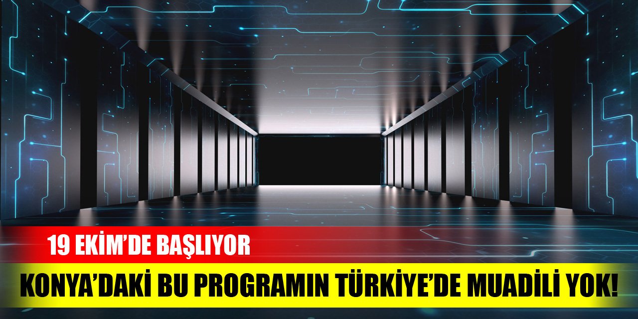 Konya’daki bu programın Türkiye’de muadili yok! 19 Ekim’de başlıyor