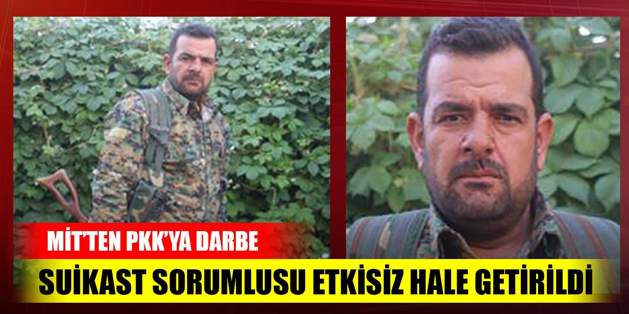 MİT, PKK'nın sözde suikast birim sorumlusu İlyas Biro Eli'yi etkisiz hale getirdi