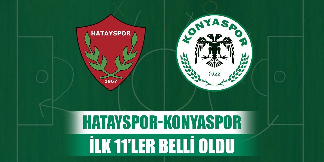 Hatayspor-Konyaspor, İşte ilk 11'ler