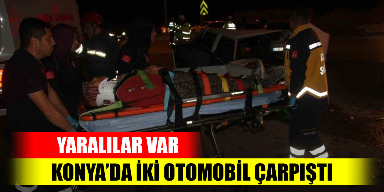 Konya’da iki otomobil çarpıştı: Yaralılar var