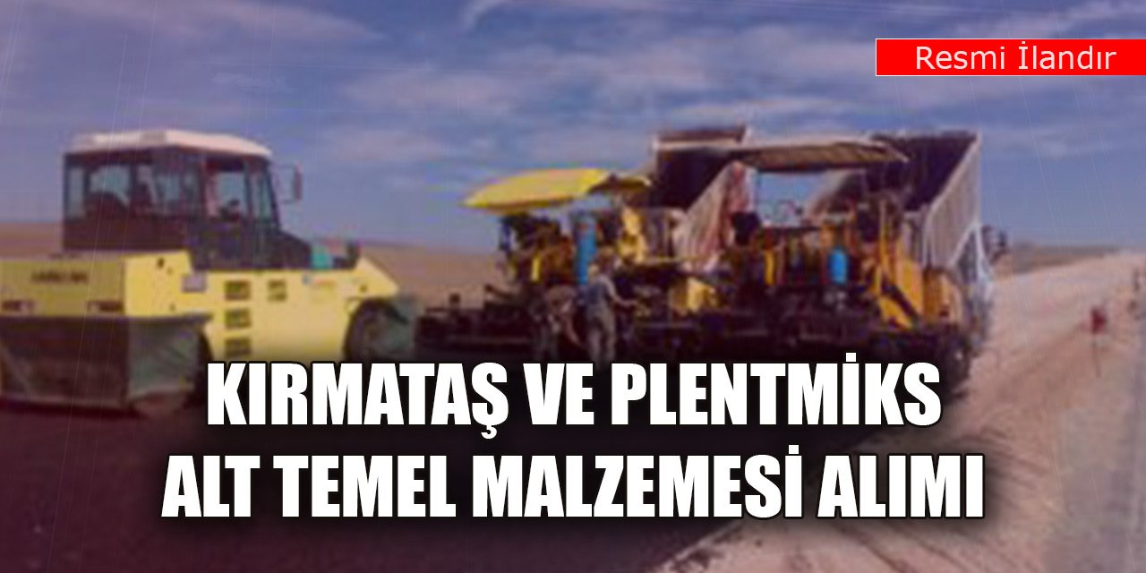 Kırmataş ve plentmiks alt temel malzemesi alımı