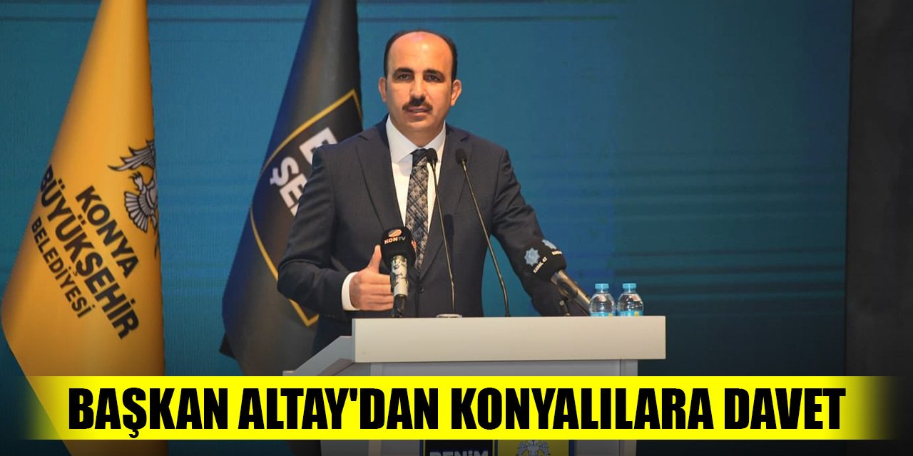 Konya'da kritik sınav! Başkan Altay herkesi davet etti