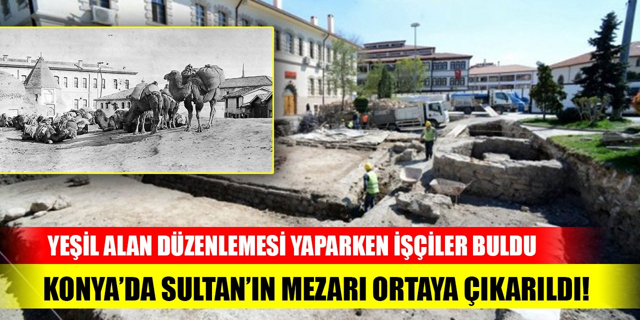 Konya’da mezarı tesadüfen bulunan Sultan! Çalışmalar tamamlandı